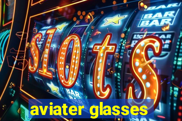 aviater glasses